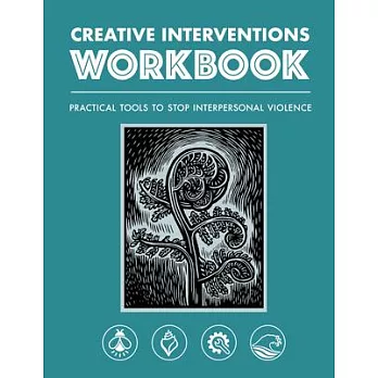 Creative Interventions Workbook: Effective Tools to Stop Interpersonal Violence