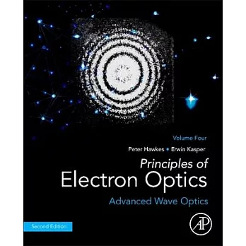 Principles of Electron Optics, Volume 4: Advanced Wave Optics