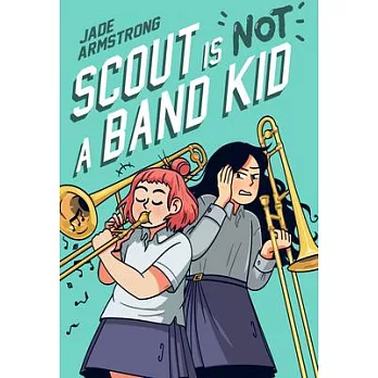 Scout Is Not a Band Kid: (A Graphic Novel)