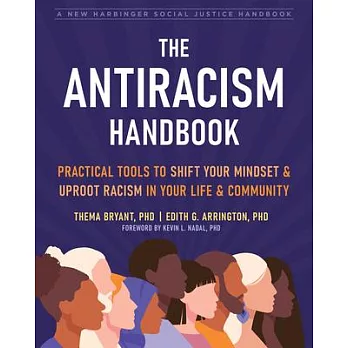 The Antiracism Handbook: Practical Tools to Shift Your Mindset and Uproot Racism in Your Life and Community