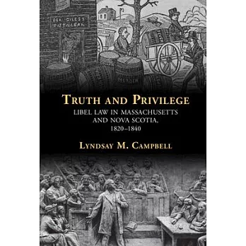 Truth and Privilege: Libel Law in Massachusetts and Nova Scotia, 1820-1840