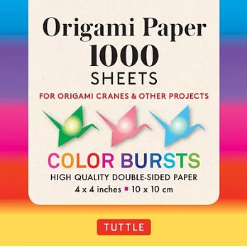 Origami Paper Color Bursts 1,000 Sheets 4 (10 CM): Tuttle Origami Paper: High-Quality Double-Sided Origami Sheets Printed with 12 Different Designs (I