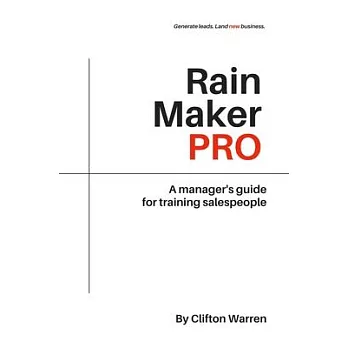 Rain Maker Pro: A Manager’’s Guide for Training Salespeople