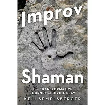 Improv Shaman: The Transformitive Journey of Divine Play