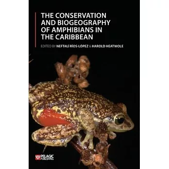 The conservation and biogeography of amphibians in the Caribbean /