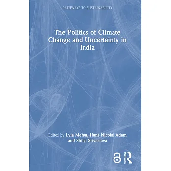 博客來-The Politics of Climate Change and Uncertainty in India