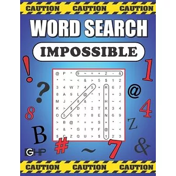 Word Search Impossible: 101 Of The Most Difficult and Intense Word Find Puzzles You’’ll Ever Find