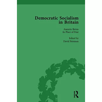 Democratic Socialism in Britain, Vol. 10: Classic Texts in Economic and Political Thought, 1825-1952