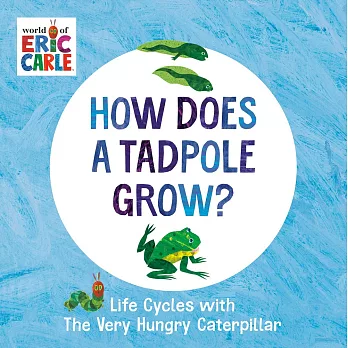 How Does a Tadpole Grow?: Life Cycles with the Very Hungry Caterpillar