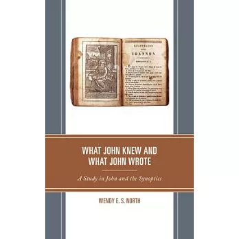 What John Knew and What John Wrote: A Study in John and the Synoptics