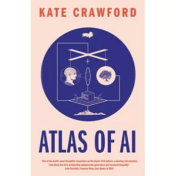 Atlas of AI: Power, Politics, and the Planetary Costs of Artificial Intelligence