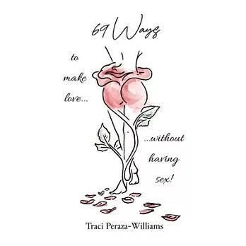 69 Ways to Make Love Without Having Sex!