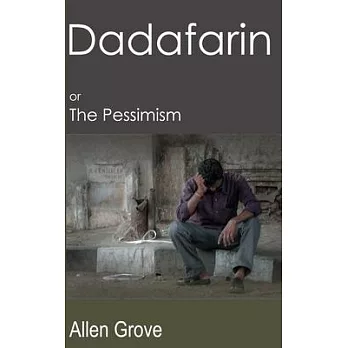 Dadafarin: or, The Pessimism