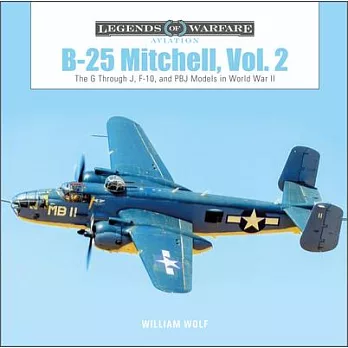 B-25 Mitchell, Vol. 2: The G Through J, F-10, and Pbj Models in World War II