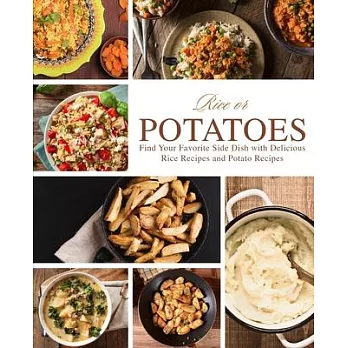 Rice or Potatoes: Find Your Favorite Side Dish with Delicious Rice Recipes and Potato Recipes