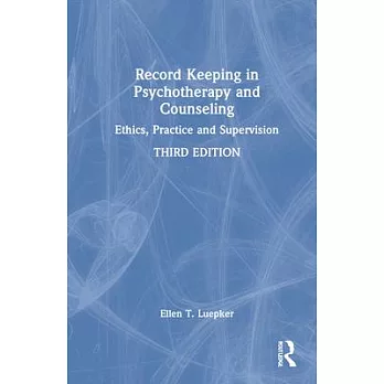 Record keeping in psychotherapy and counseling : ethics, practice and supervision /