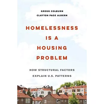 Homelessness is a housing problem : how structural factors explain U.S. patterns /
