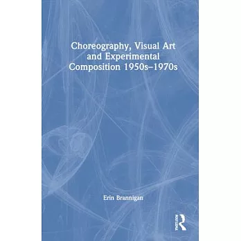 Choreography, Visual Art and Experimental Composition 1950s-1970s