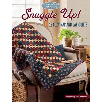 Moda All-Stars - Snuggle Up!: 12 Cozy Nap and Lap Quilts