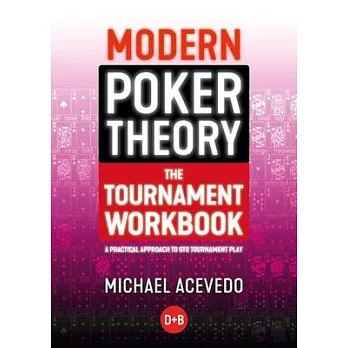 Modern Poker Theory - The Tournament Workbook: A Practical Approach to GTO Tournament Play