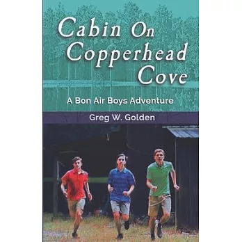 Cabin On Copperhead Cove: A Bon Air Boys Adventure
