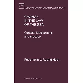 Change in the Law of the Sea: Context, Mechanisms and Practice