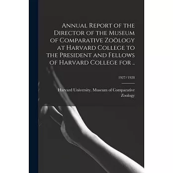 Annual Report of the Director of the Museum of Comparative Zoölogy at Harvard College to the President and Fellows of Harvard College for ..; 1927/192