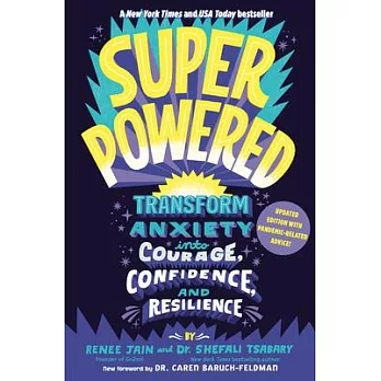 Superpowered : transform anxiety into courage, confidence, and resilience /