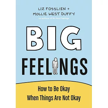 Big Feelings: How to Be Okay When Things Are Not Okay