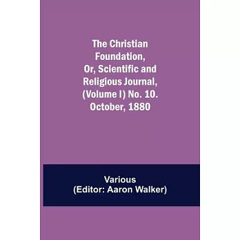 The Christian Foundation, Or, Scientific and Religious Journal, (Volume I) No. 10. October, 1880