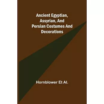 Ancient Egyptian, Assyrian, and Persian costumes and decorations