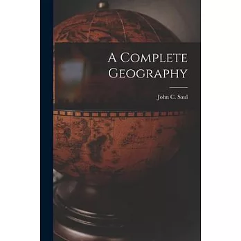 A Complete Geography [microform]