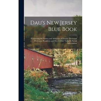 Dau’’s New Jersey Blue Book: Containing the Names and Addresses of Twenty Thousand Prominent Residents and Much Other Valuable Social Information