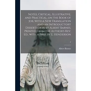 Notes, Critical, Illustrative, and Practical, on the Book of Job, With a New Translation and an Introductory Dissertation by Albert Barnes. Printed Fr