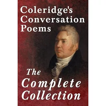 Coleridge’’s Conversation Poems - The Complete Collection