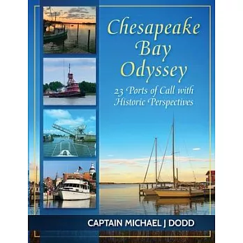 Chesapeake Bay Odyssey: 23 Ports of Call with Historic Perspectives