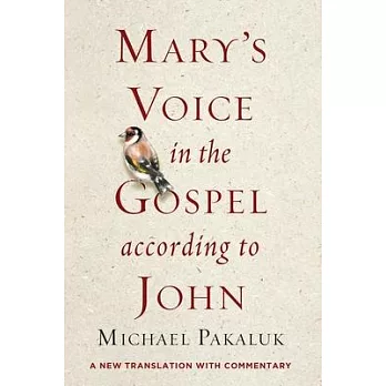 Mary’’s Voice in the Gospel According to John: A New Translation with Commentary