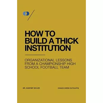 How to Build a Thick Institution: Organizational Lessons from a Championship High School Football Program