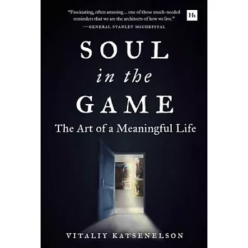 Soul in the Game: The Art of a Meaningful Life