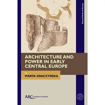 Architecture and Power in Early Central Europe