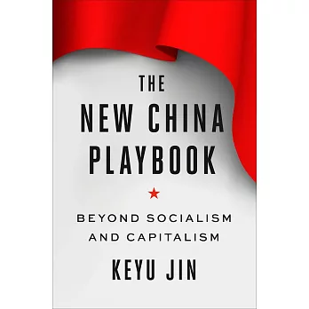 The New China Playbook: Beyond Socialism and Capitalism