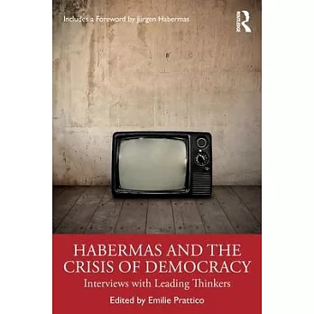 Habermas and the crisis of democracy  ; interviews with leading thinkers