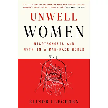 Unwell Women: Misdiagnosis and Myth in a Man-Made World