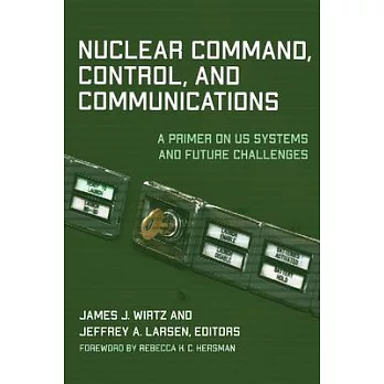 Nuclear Command, Control, and Communications: A Primer on Us Systems and Future Challenges