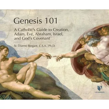 Genesis 101: A Catholic’’s Guide to Creation, Adam, Eve, Abraham, Israel, and God’’s Covenant