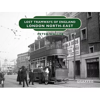 Lost Tramways of England: London North-East