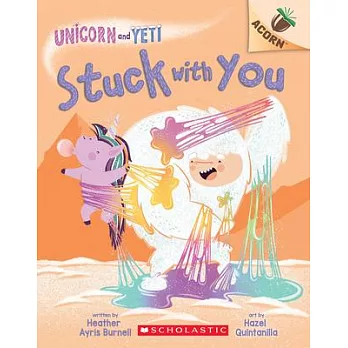 Stuck with You: An Acorn Book (Unicorn and Yeti #7)