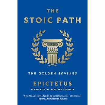 The Stoic Path: The Golden Sayings