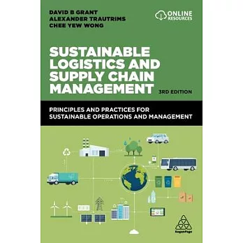 Sustainable Logistics and Supply Chain Management: Principles and Practices for Sustainable Operations and Management