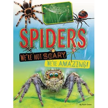 Spiders: We’’re Not Scary -- We’’re Amazing!